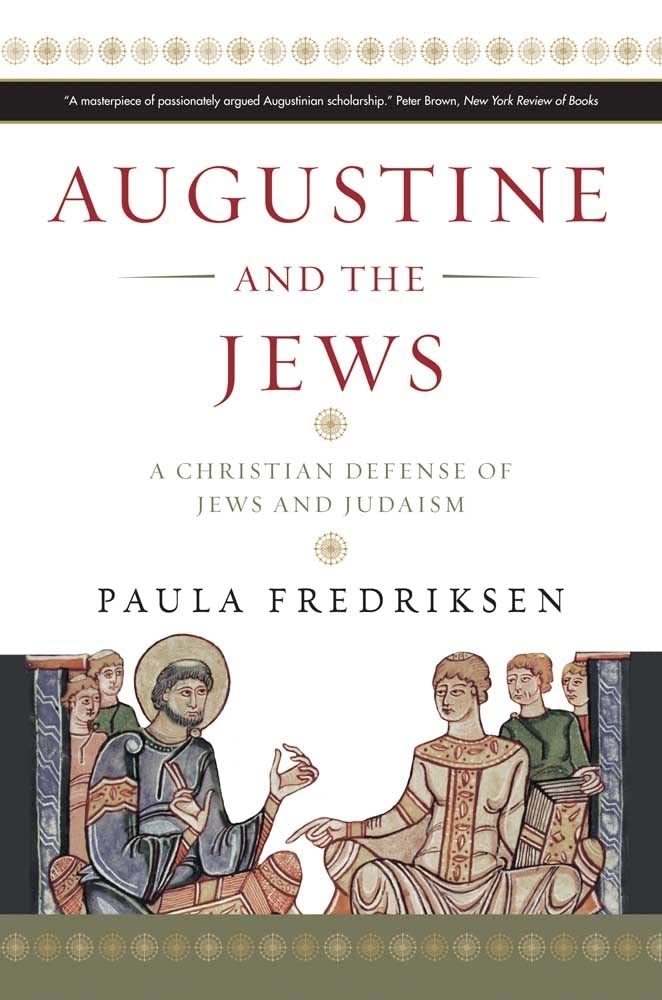 Augustine and the Jews – A Christian Defense of Jews and Judaism